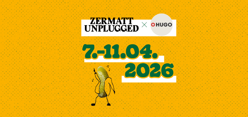 ZERMATT UNPLUGGED : HUGO ist mit dabei!